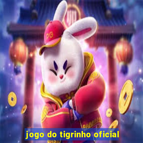 jogo do tigrinho oficial